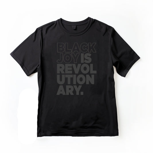Black Joy is Revolutionary (T-Shirt)(Black on Black)