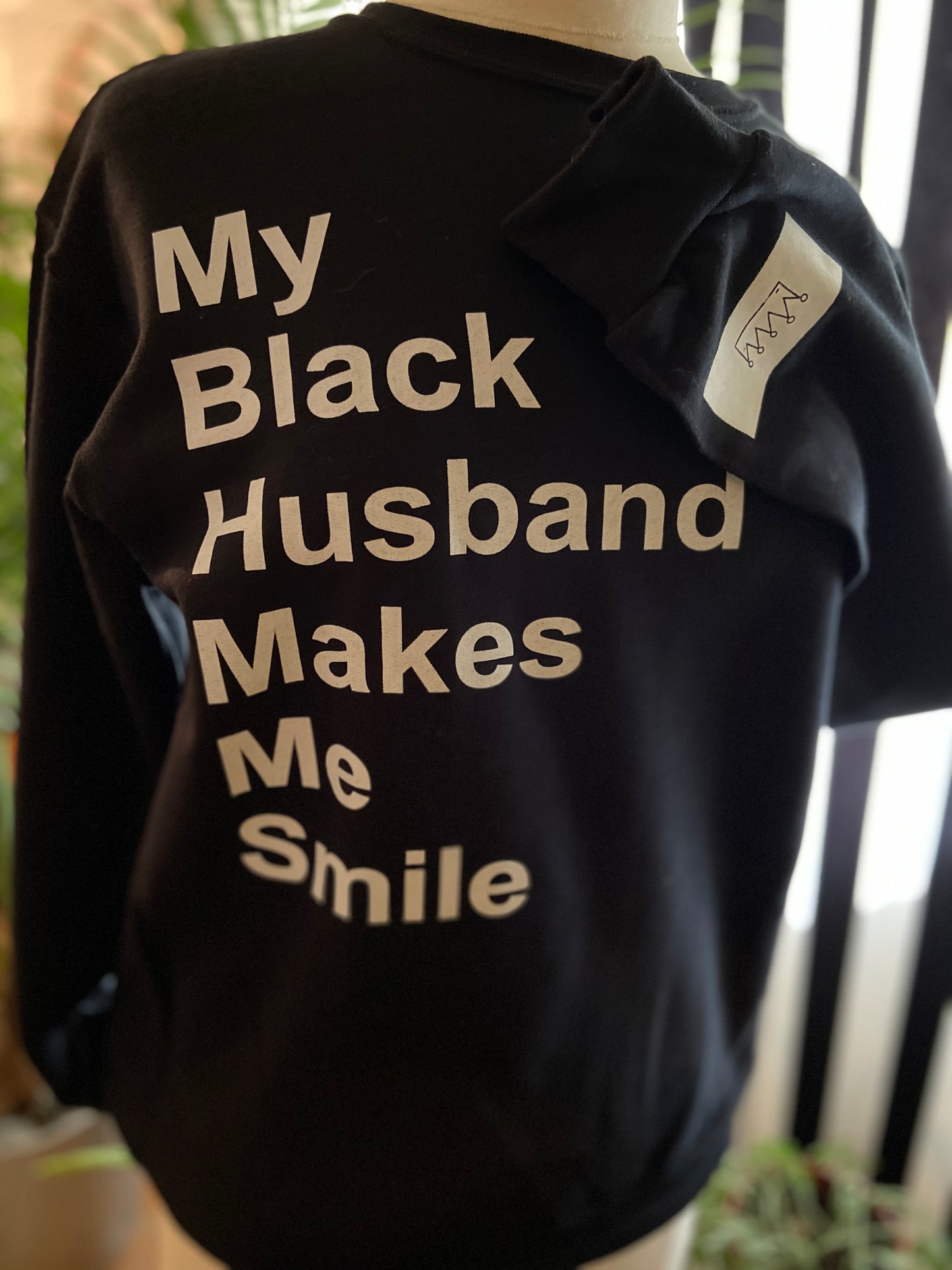My Black Husband Makes Me Smile (Sweatshirt or Hoodie)